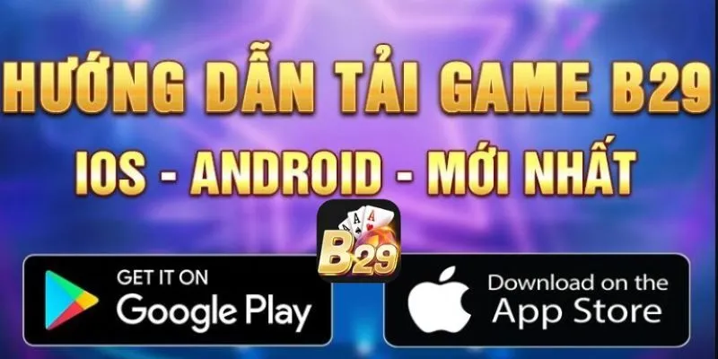 Tải app B29 3 Tải app B29 dễ dàng chỉ với vài thao tác